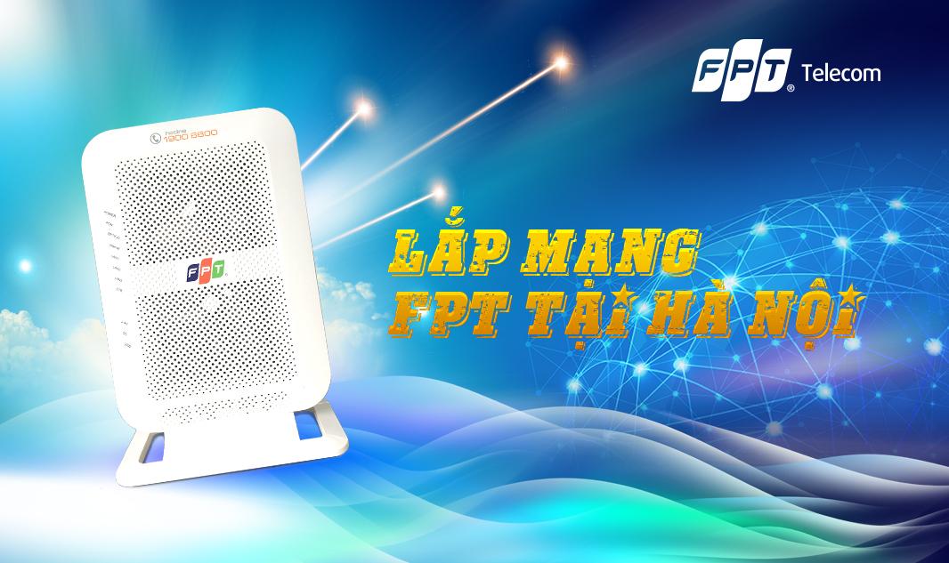 Lắp mạng FPT Hà Nội | Ưu đãi tháng 3/2025, miễn phí WiFi 6 & Camera AI